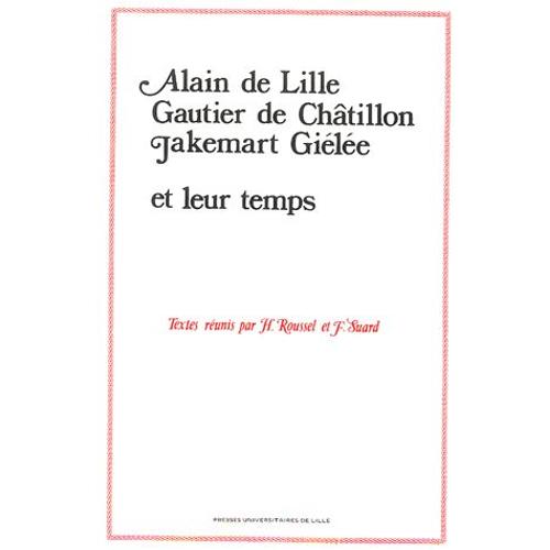 Alain De Lille, Gautier De Châtillon, Jakemart Giélé Et Leur Temps