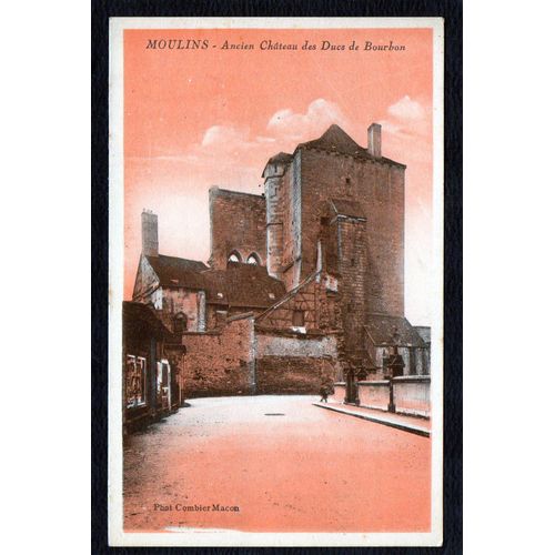 Carte Postale Ancienne, France, Alliers ( 03 ), Moulins, Ancien Château Des Ducs De Bourbon