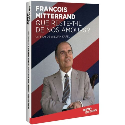 François Mitterrand : Que Reste-T-Il De Nos Amours ?