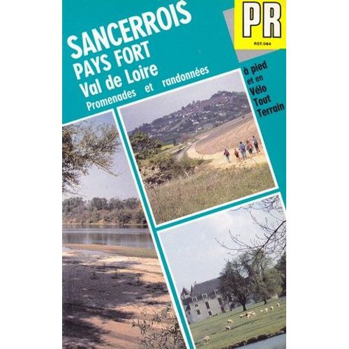Sancerrois, Pays Fort, Val De Loire - Pr, 30 Promenades Et Randonnées