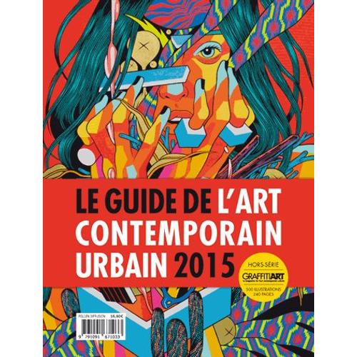 Graffiti Art - Guide De L¿Art Contemporain Urbain 2015