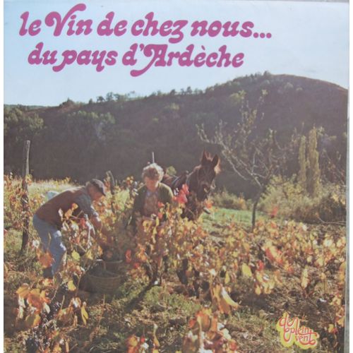 Le Vin De Chez Nous - Vigneron Ardechois - Ardecha