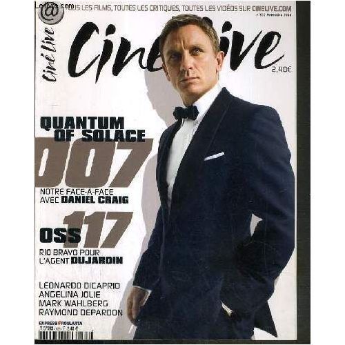 Cine Live  N° 128 : Quantun Of Solace 007 Notre Face À Face Avec Daniel Graig