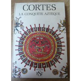 Cortes La Conquête Aztèque 
