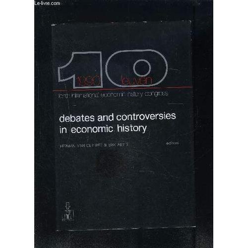 Debates And Controversies In Economic History- A-Sessions Proceedings Of The Tenth International Economic History Congress, Leuven, August 1990- Ouvrage En Anglais