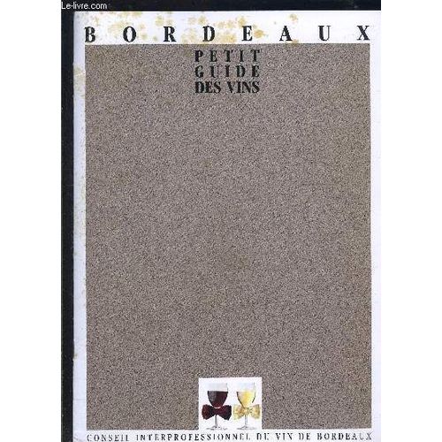 Bordeaux Petit Guide Des Vins- Conseil Interprofessionnel Du Vin De Bordeaux