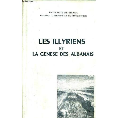 Les Illyriens Et La Genese Des Albanais - Travaux De La Session Du 3-4 Mars 1969.   de COLLECTIF   Format Relié (Livre)