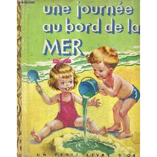 Une Journee Au Bord De La Mer / Collection Un Petit Livre D'or N°37.
