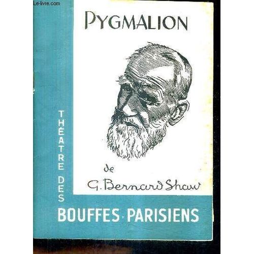 Plaquette De Theatre - Theatre Des Bouffes Parisiens - Pygmalion De George Bernard Shaw Adaptation De Augustin Et Henriette Hamon Version Nouvelle De Claude Andre Puget .