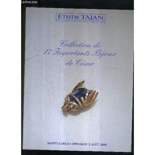 Catalogue De Ventes Aux Encheres - Collection De 17 Importants Bijoux De Cesar Provenant De La Collection De Monsieur K - Monte Carlo - 2 Aout 2000 .