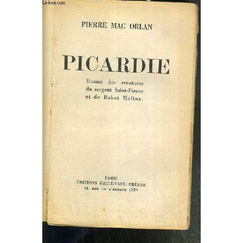 Picardie - Roman Des Aventures Du Sergent Saint-Pierre Et De Babet Molina