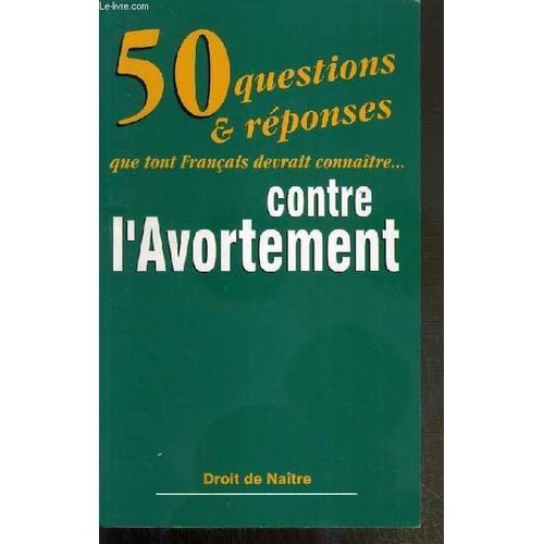 50 Questions & Reponses Que Tout Les Francais Devrait Connaitre Contre L'avortement