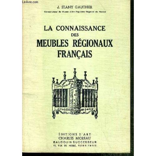 La Connaissance Des Meubles Regionaux Francais - Evolution - Caracteristiques.