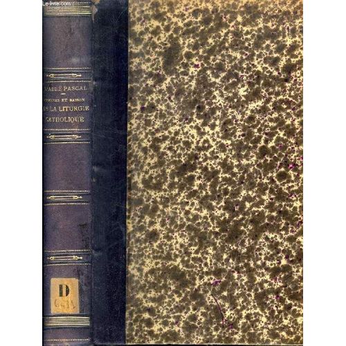 Origines Et Raison De La Liturgie Catholique, En Forme De Dictionnaire, Suivies De La Liturgie Armenienne  (Encyclopedie Theologique, Tome Viii, Liturgie, Tome Unique)