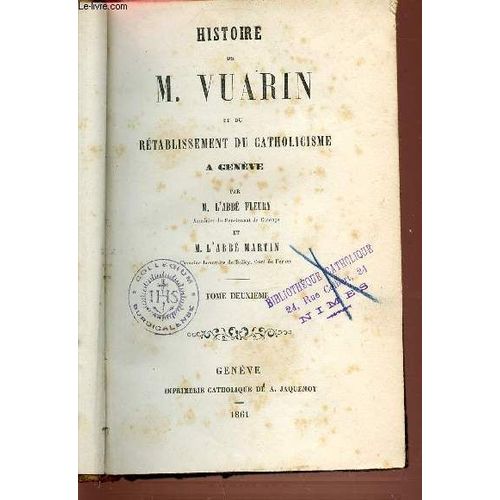Histoire De M. Vuarin Et Du Retablissement Du Catholicisme A Geneve - Tome 2.