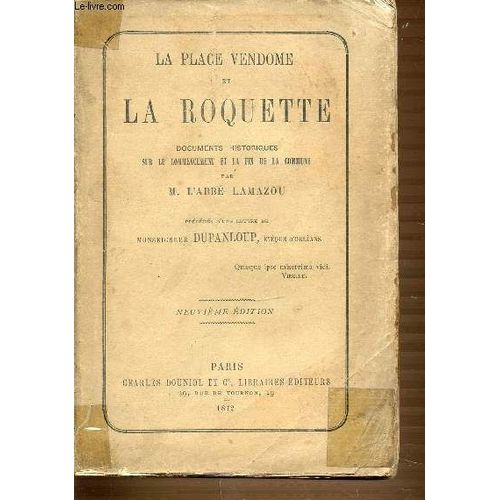 La Place Vendome Et La Roquette - Documents Historiques Sur Le Commencement Et La Fin De La Commune.