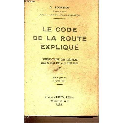 Le Code De La Route Explique - Commentaire Des Decrets Des 27 Mai 1921 Et 3 Juin 1922.