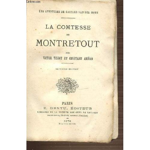 La Comtesse De Montretout - Les Aventures De Gaspard Van Der Gomm - Septieme Edition.