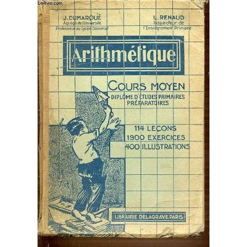 Arithmetique - Cours Moyen Diplome D'etudes Rpimaires Preparatoires - 114 Lecons, 1900 Exercices, 400 Illustrations.