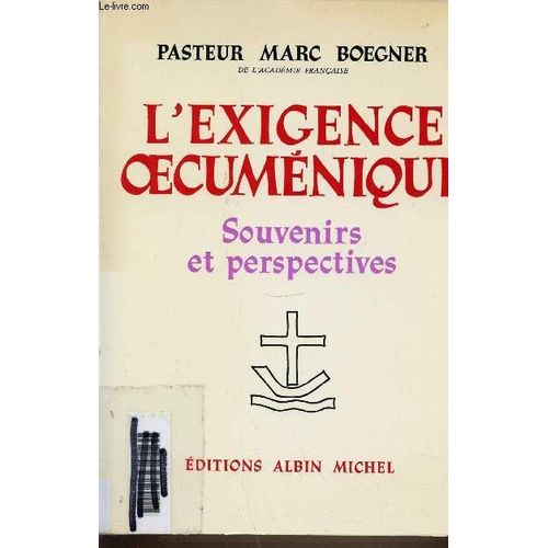 L'exigence Oecumenique - Souvenirs Et Perspectives.