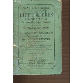 Manuel D'histoire Des Litteratures Grecque Et Latine Par Demandes Et Par Reponses A L'usage Des Classes Litteraires Et Des Candidats Aux Baccalaureats Lettres Et Sciences.
