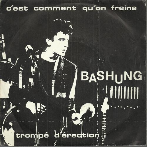 C'est Comment Qu'on Freine (Alain Bashung - Serge Gainsbourg) 3'27  /  Trompé D'érection (Alain Bashing - Serge Gainsbourg) 3'17