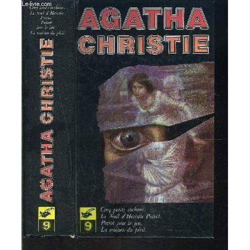 Oeuvres Completes D Agatha Christie Volume Ix- Cinq Petits Cochons- Le Noel D Hercule Poirot- Poirot Joue Le Jeu- La Maison Du Peril- 1 Seul Volume