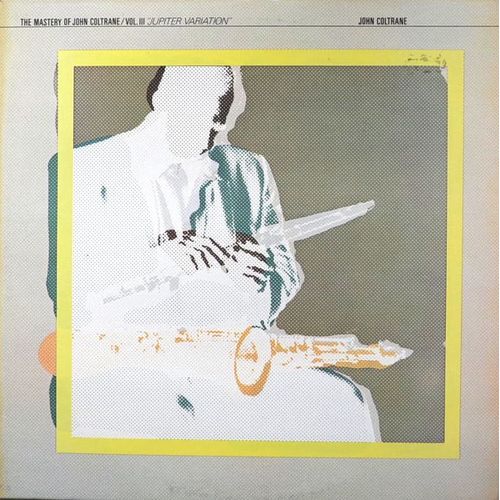 The Mastery Of John Coltrane Vol 3: