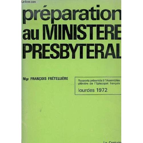 Preparation Au Ministere Presbyteral - Rapports Presentes A L'assemblee Pleniere De L'episcopat Francais. Lourdes 1972.