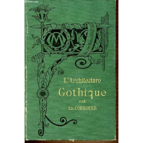 L'architecture Gothique - Bibliotheque De L'enseignement Des Beaux-Arts.