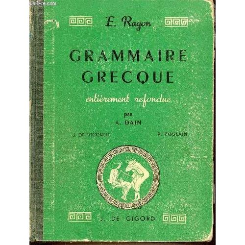 Grammaire Grecque - Entierement Refondue Par A. Dain, De Foucault J. Et Poulain P.