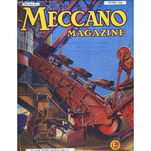 Meccano Magazine. Vol. Xiii N°2. Fevrier 1936 - L Heritage Sous Marin - Aviation Nouvelle - Les Aliments Qui Resistent Au Temps - Les Trains Modernes - Le Plus Grand Excavateur A Godets Du ...