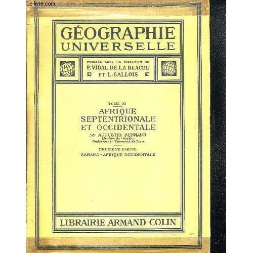 Geographie Universelle Tome Xi Afrique Septentrionale Et Occidentale. Deuxieme Partie Sahara - Afrique Occidentale. Publiee Sous La Direction  De P. Vidal De La Blache Et L. Gallois.