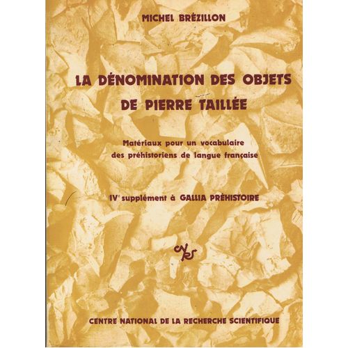 La Dénomination Des Objets De Pierre Taillée - Matériaux Pour Un Vocabulaire Des Préhistoriens De Langue Française