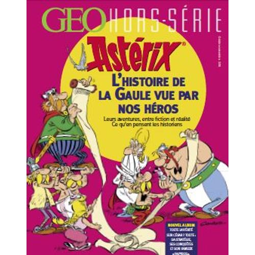 Geo 6 H Hors Série Astérix L'histoire De La Gaule Vue Par Nos Héros