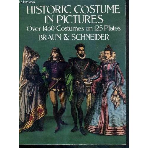 Historic Costume In Pictures - Over 1450 Costumes On 125 Plates - Texte Exclusivement En Anglais - Ancient Near East, 700-800: Carolingians, Second Third Of The 16th Century, First Half Of ...