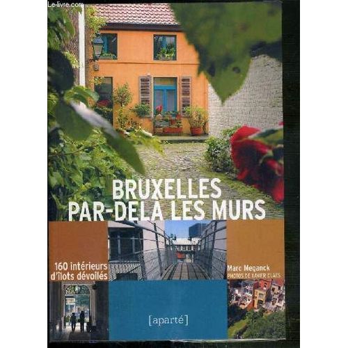 Bruxelles Par-Dela Les Murs - 160 Interieurs D'ilots Devoiles