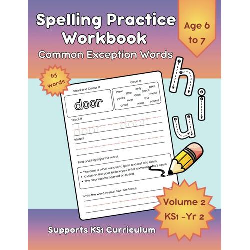 Year 2 Common Exception Words: Spelling Practice Workbook For Ks1 Spellings: Supports The Ks1 Curriculum For Children Ages 6-7. Read, Colour, Trace, ... Write & Spell Method For 63 Key Stage 1 Words