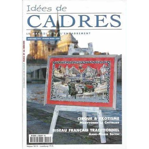 Idees De Cadres - Le Magazine De L'encadrement - Bimestriel N°8 - Fevrier/Mars 1999 - Cirque Et Exotisme - Maryvonne Le Chevalier - Biseau Français Traditionnel - Anne-Marie Secchi - Carole ...