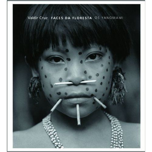 Faces Da Floresta. Os Yanomami