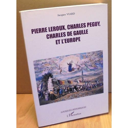Pierre Leroux, Charles Peguy, Charles De Gaulle Et L'europe