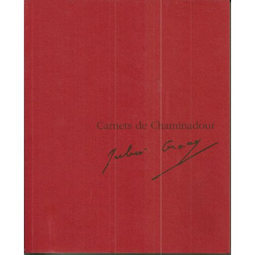 Carnets De Chaminadour. Julien Gracq.