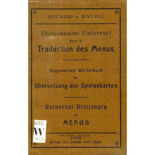 Dictionnaire Universel Pour La Traduction Des Menus En Francais, Allemand Et Anglais (Universal Dictionary Of Menus In English, French And German)