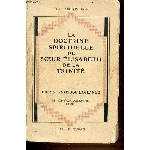 La Doctrine Spirituelle De Soeur Elisabeth De La Trinite - Preface De Garrigou-Lagrange Avec De Nombreux Documents Inedits.