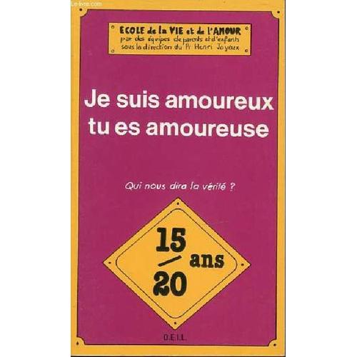 Je Suis Amoureux Tu Es Amoureuse Qui Nous Dira La Verite 50 Questions Reponses Pour Les Garcons Et Les Filles De 15 Ans Rakuten