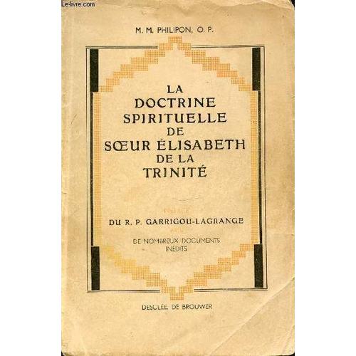 La Doctrine Spirituelle De Soeur Elisabeth De La Trinite - Preface De Garrigou-Lagrange Avec De Nombreux Documents Inedits.