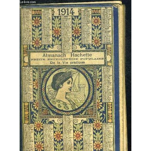 Almanach Hachette. Petite Encyclopedie Populaire De La Vie Pratique. 1914