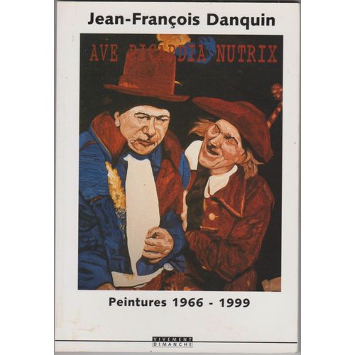 Ave Picardia Nutrix, Jean-François Danquin Peintures 1966-1999