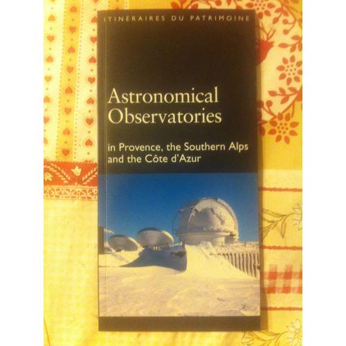 Astronomical Observatories : In Provence, The Southern Alps And The Cote-D'azur