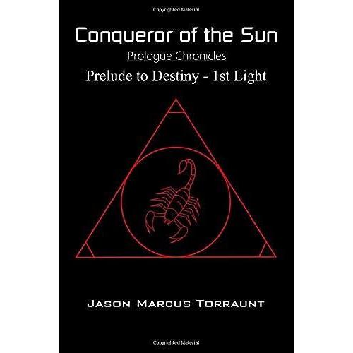 Conqueror Of The Sun - Prologue Chronicles: Prelude To Destiny - 1st Light